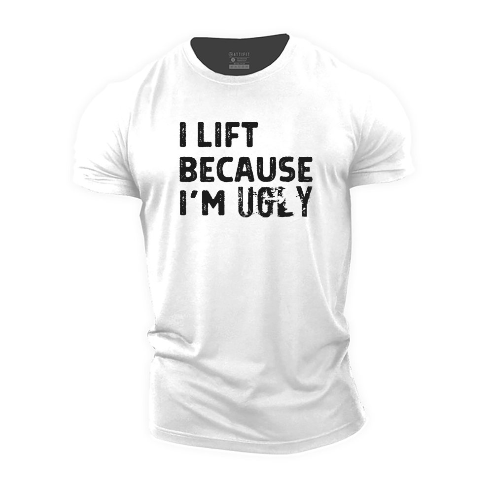 I Lift Because I'm Ugly Cotton T-Shirt