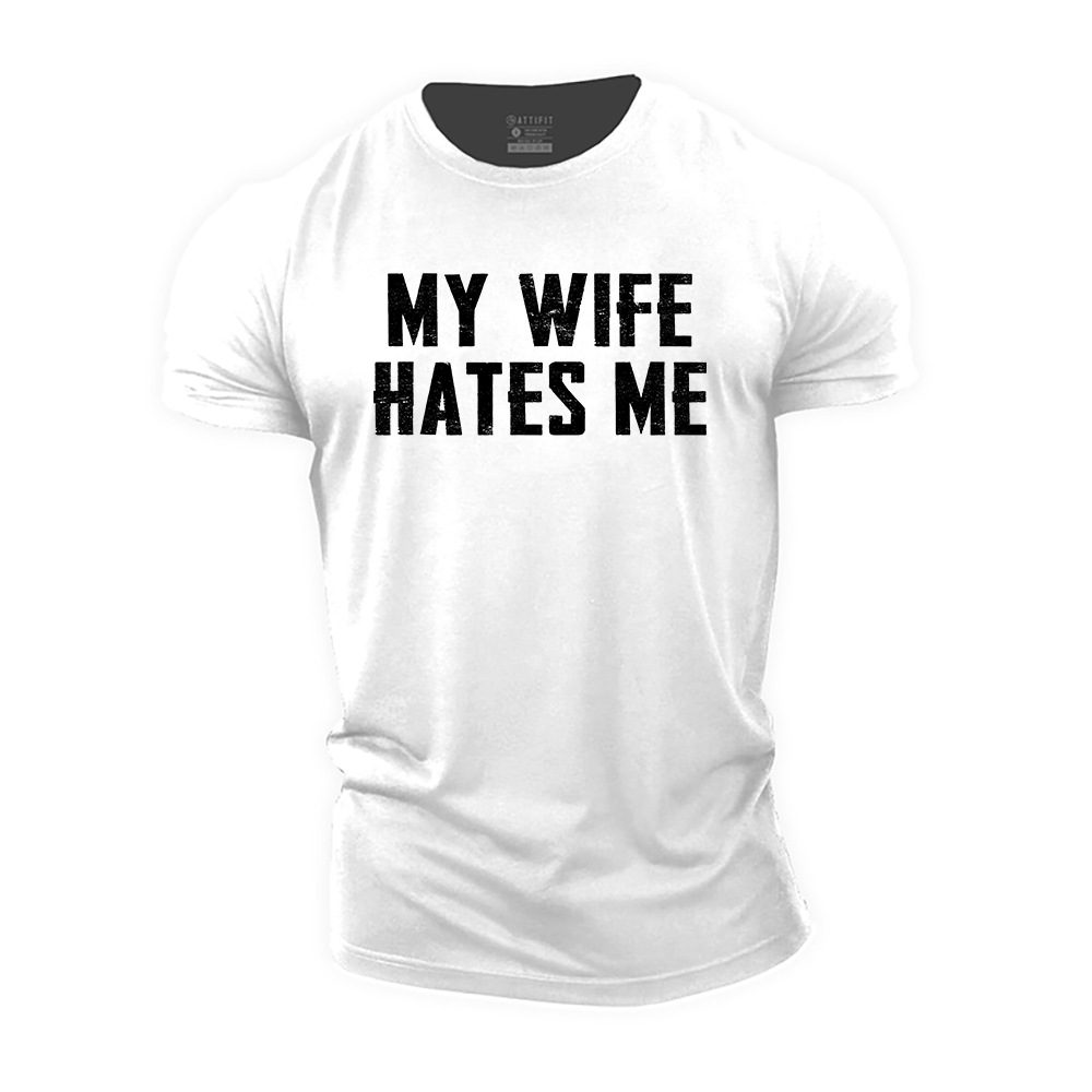 My Wife Hates Me Cotton T-Shirt
