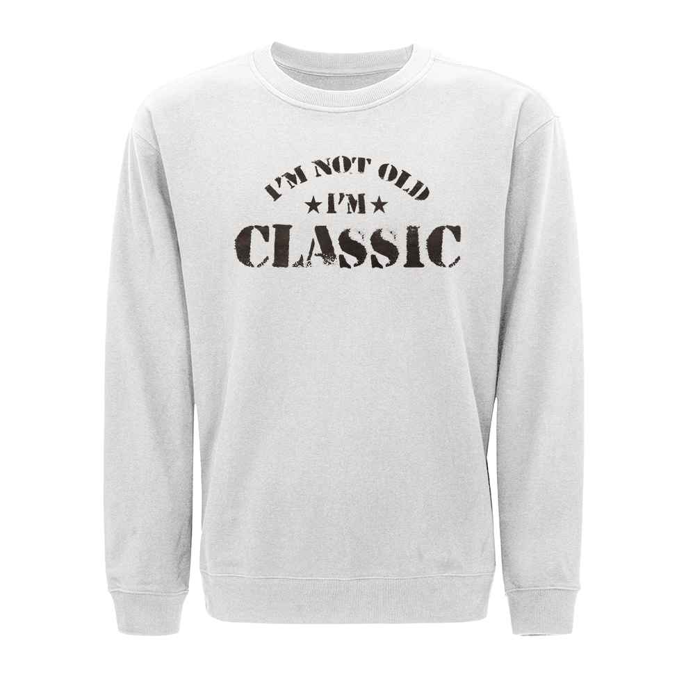 I'm Not Old I'm Classic Crewneck Sweatshirt