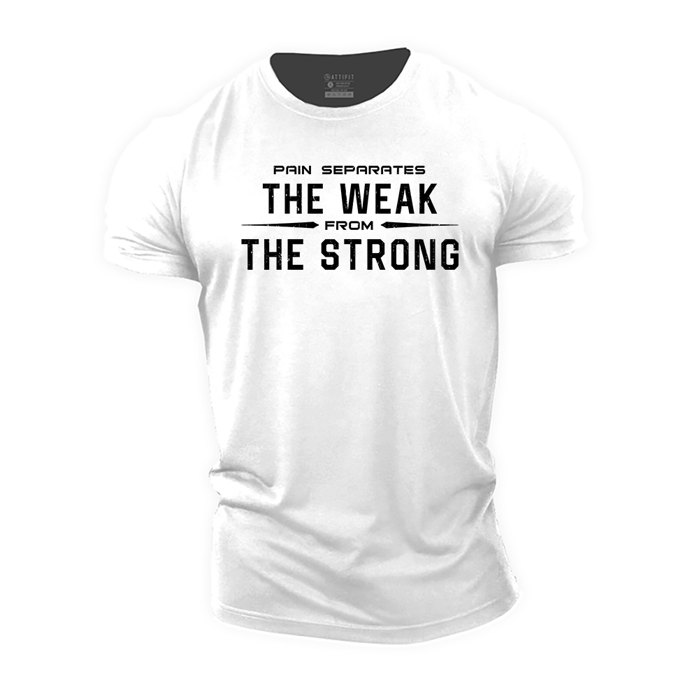 Pain Separates the Weak from the Strong Cotton T-Shirt