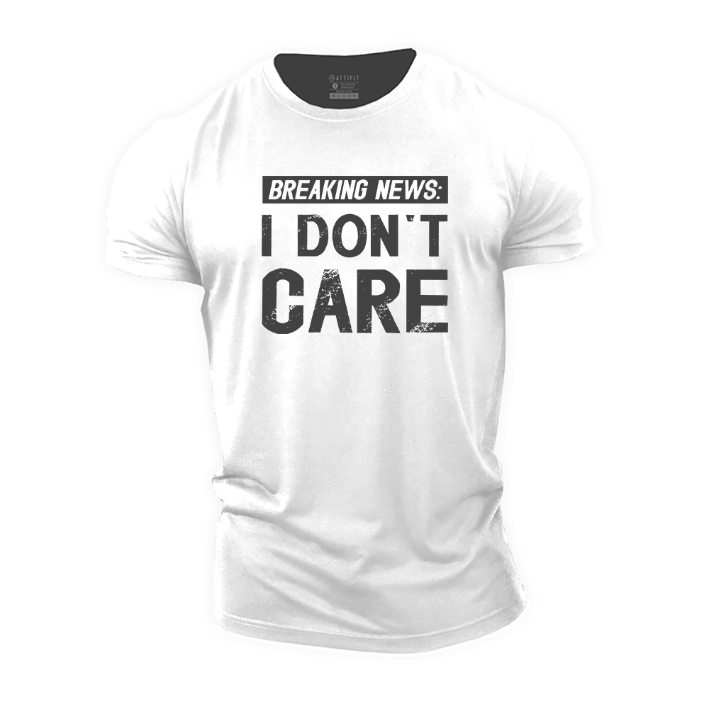 Breaking News: I Don't Care Cotton T-Shirt