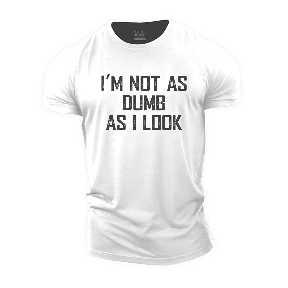 I'm Not as Dumb as I Look Cotton T-Shirt