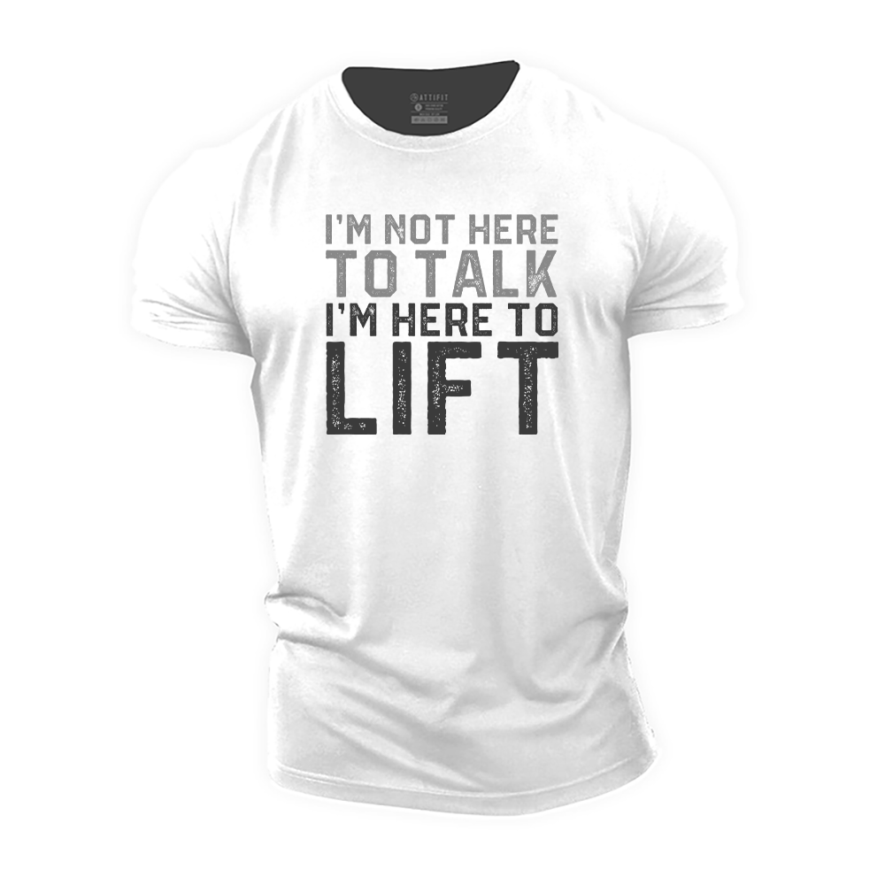 I'm Here to Lift Cotton T-Shirt