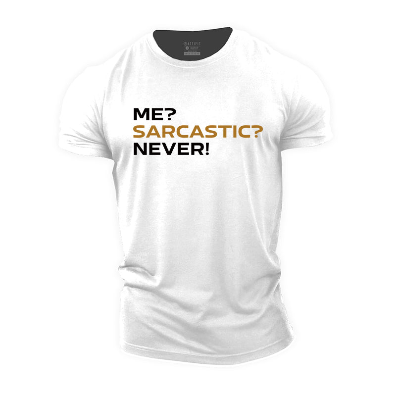 Sarcastic? Me? Never! Graphic Cotton T-Shirts