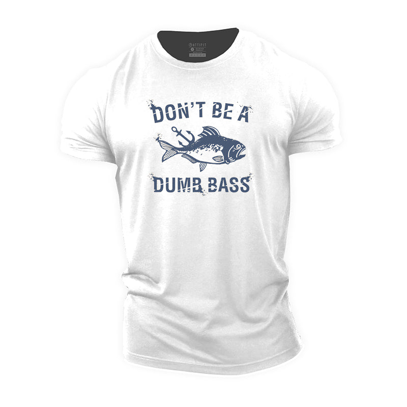 Don't Be A Dumb Bass Cotton T-shirts