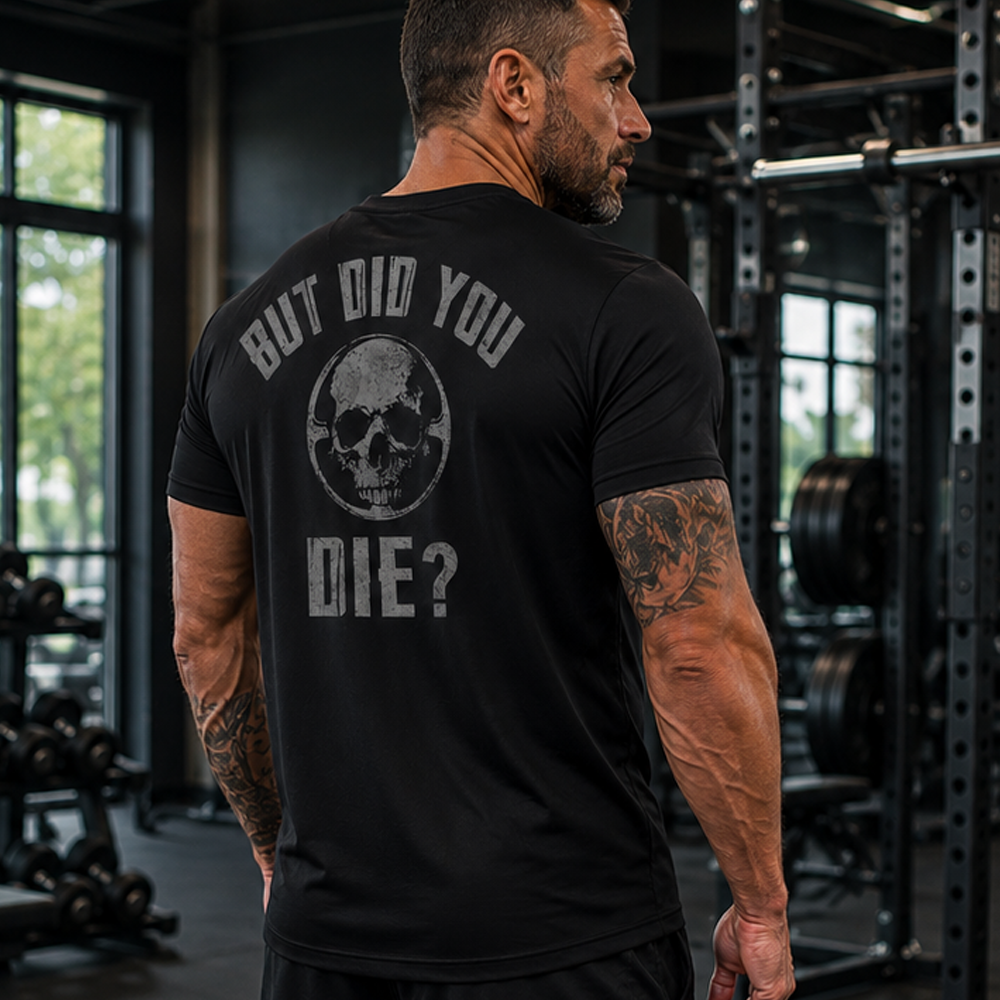 But Did You Die Quick-Dry T-Shirt