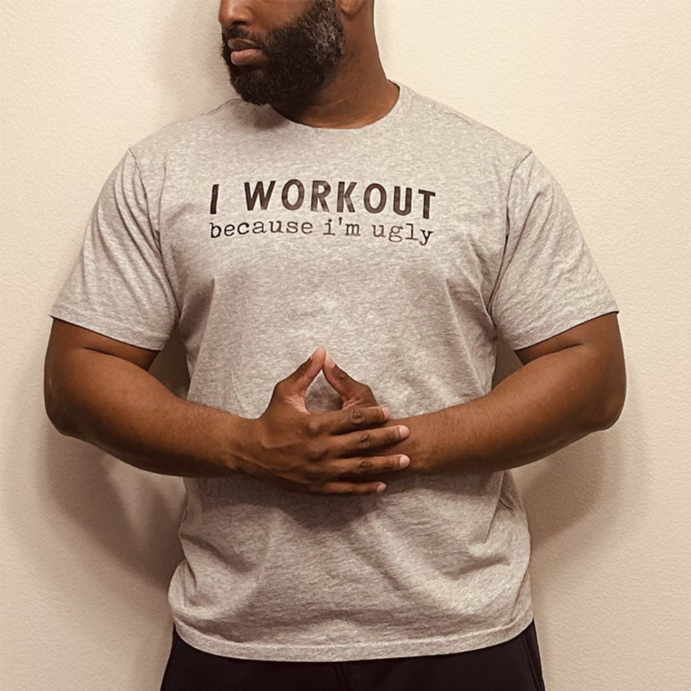 I Workout I'm Ugly Cotton T-Shirt
