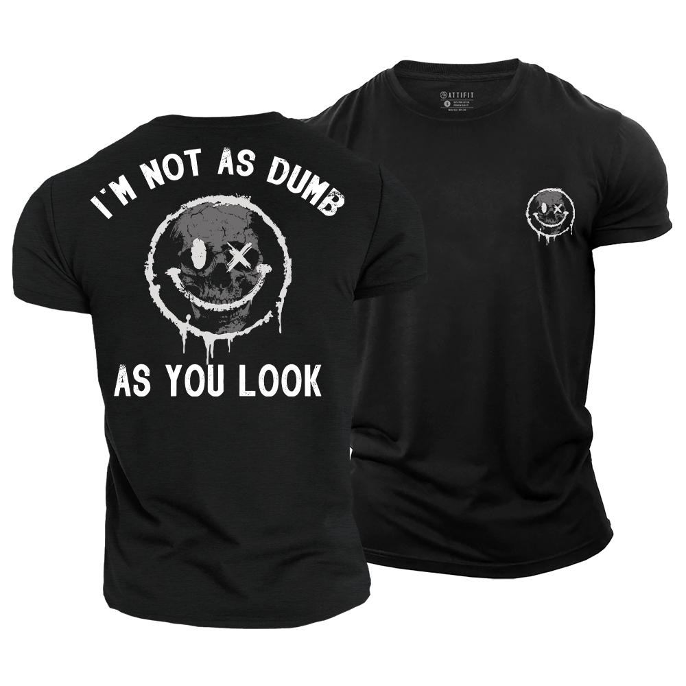 I'm Not as Dumb as I Look Cotton T-Shirt