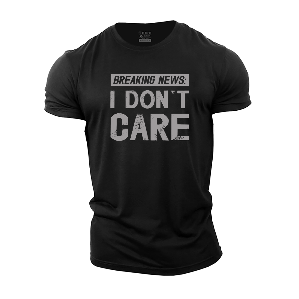 Breaking News: I Don't Care Cotton T-Shirt