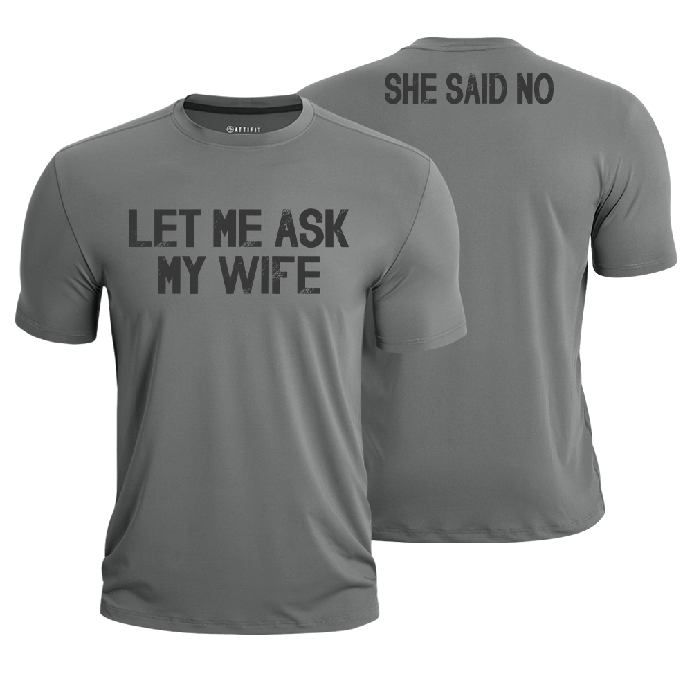 Let Me Ask My Wife Quick-Dry T-Shirt