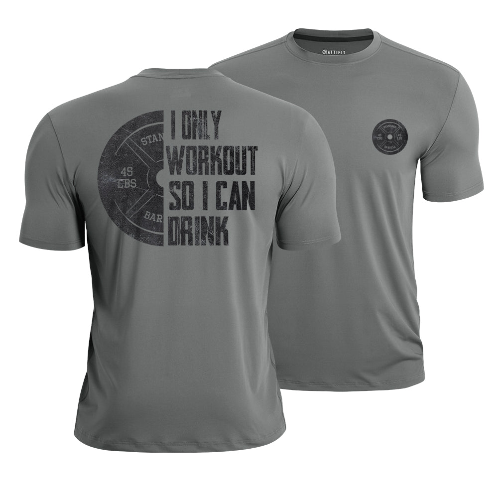 I Only Workout so I Can Drink Quick-Dry T-Shirt