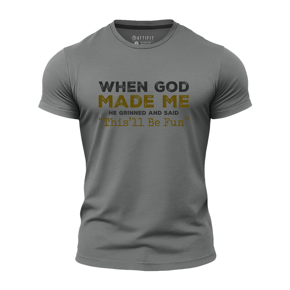 When God Made Me Quick-Dry T-Shirt