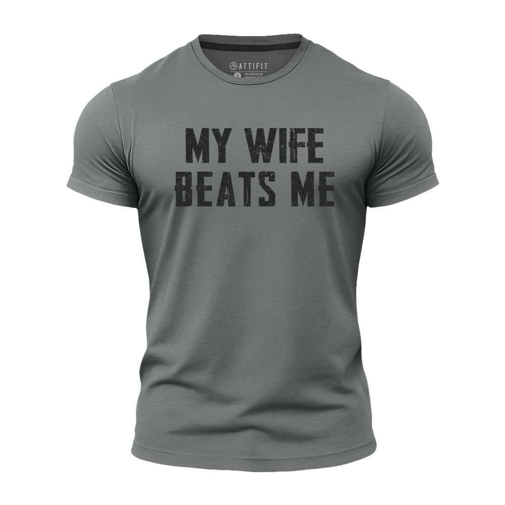 My Wife Beats Me Quick-Dry T-Shirt