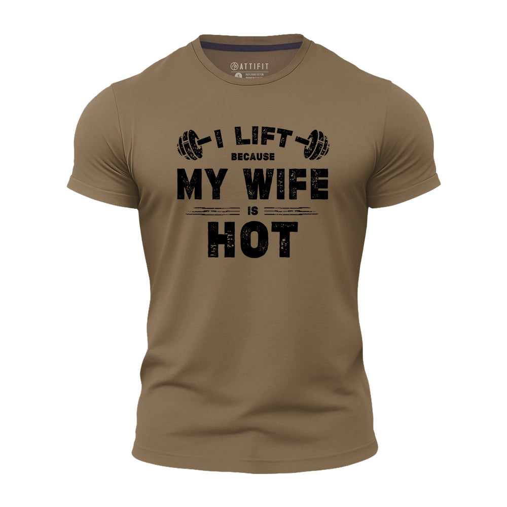 I Lift Because My Wife Is Hot Quick-Dry T-Shirt