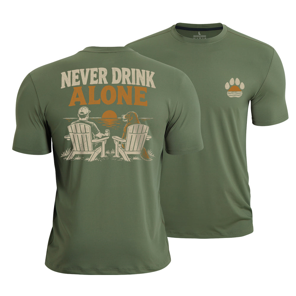 Never Drink Alone  Quick-Dry T-Shirt