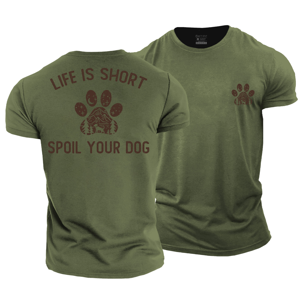 Life Is Short Spoil Your Dog Cotton T-Shirt