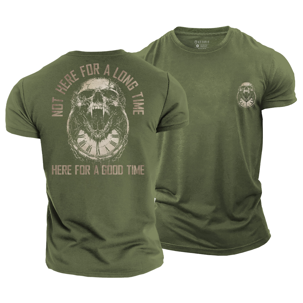 Not Here for a Long Time Here for a Good Time Cotton T-Shirt