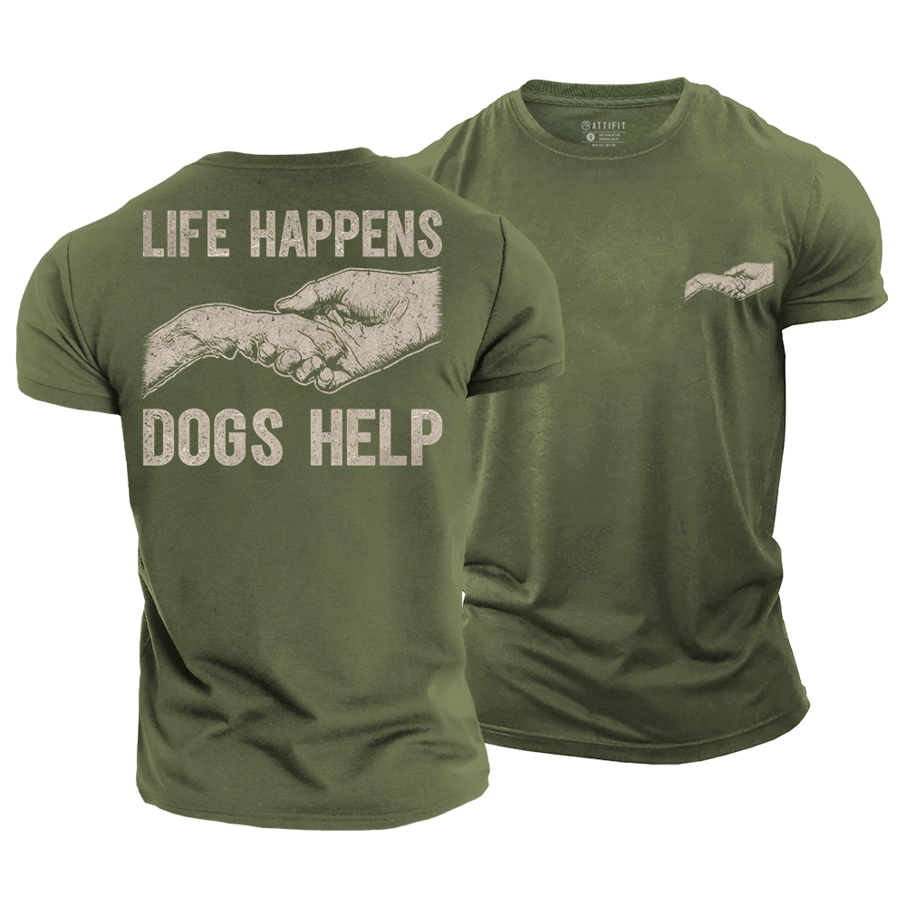 Life Happens Dogs Help Cotton T-Shirt