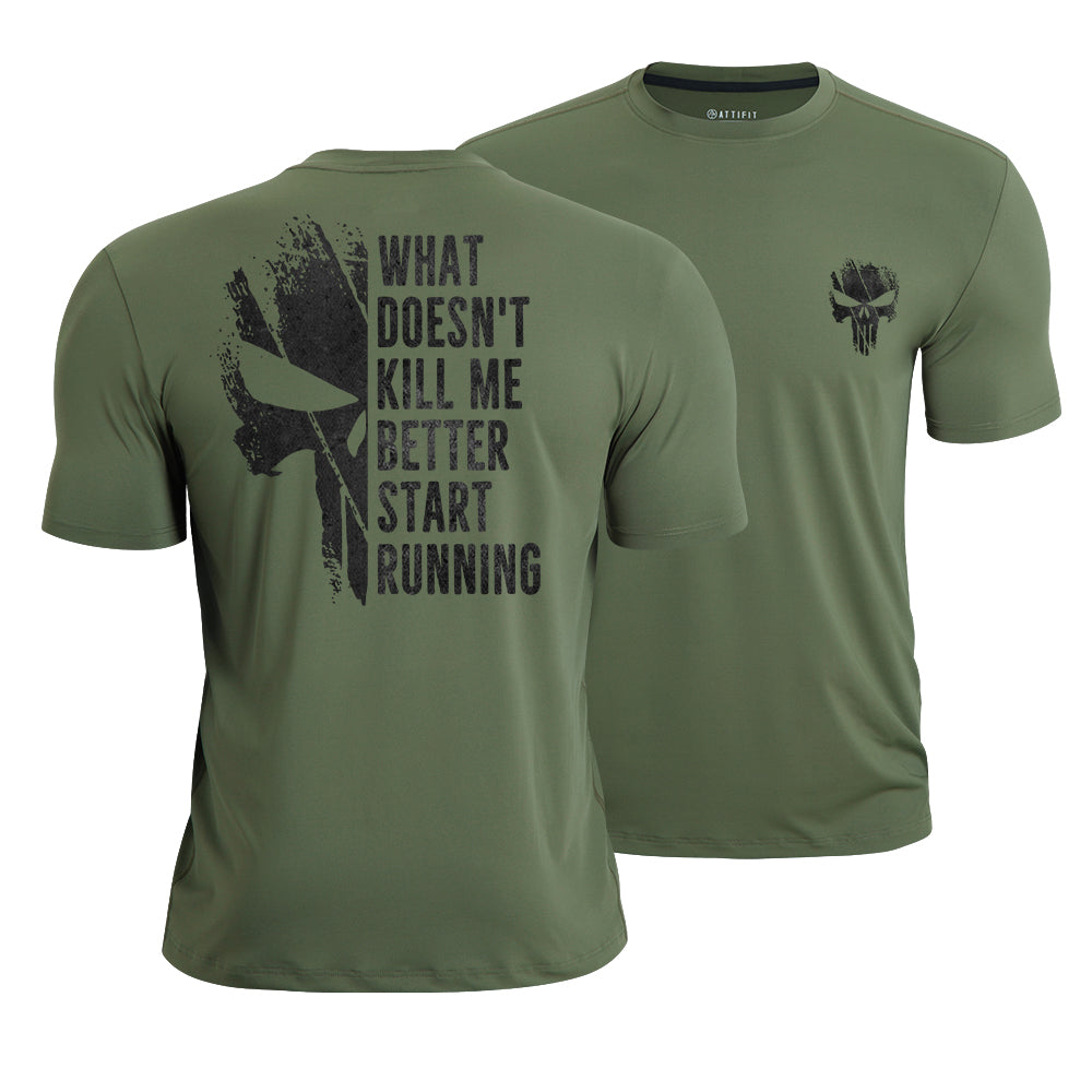 What Doesn't Kill Me Better Start Running Quick-Dry T-Shirt