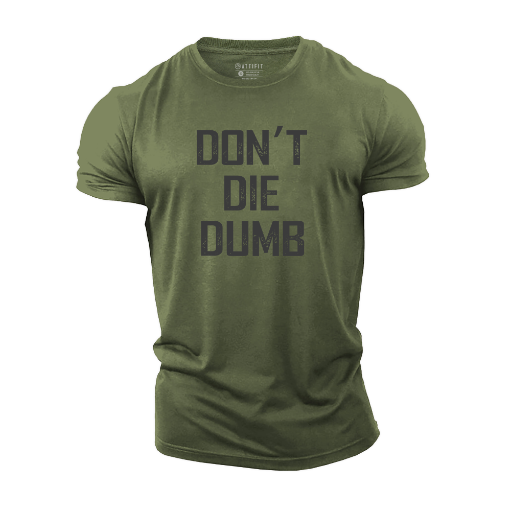 Don't Die Dumb Cotton T-Shirt