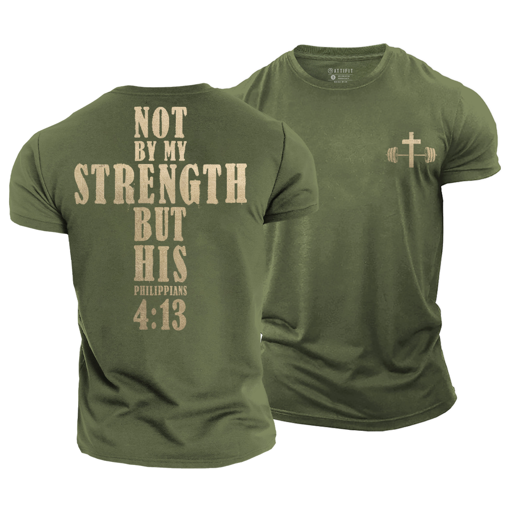 Not by My Strength but His Cotton T-Shirt