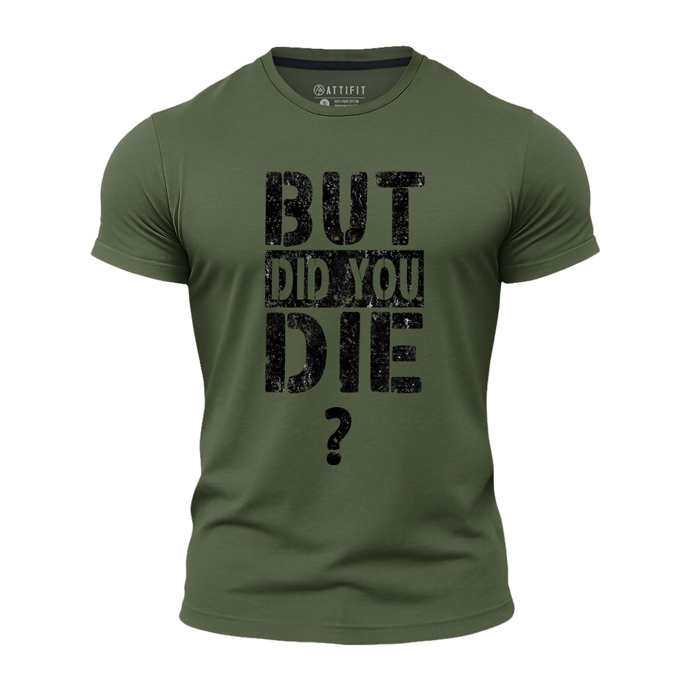 But Did You Die? Quick-Dry T-Shirt