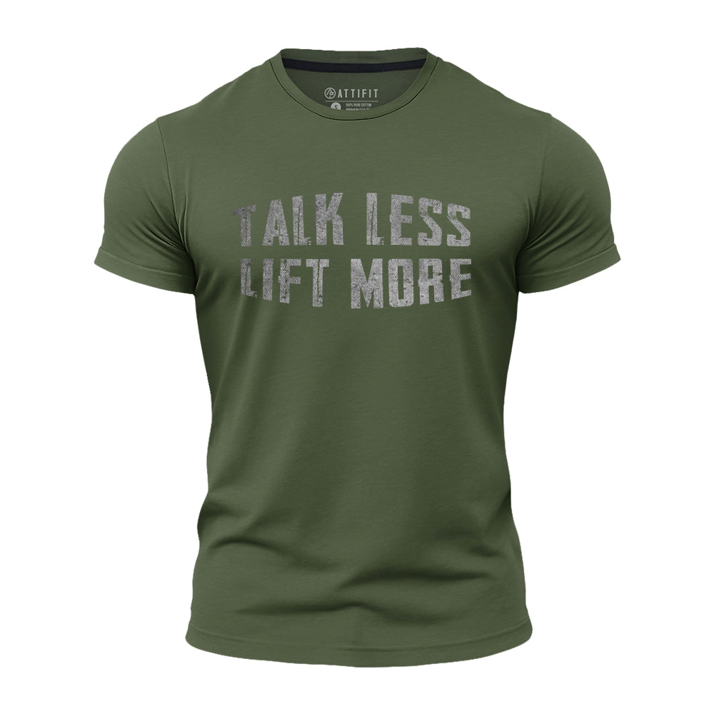 Talk Less Lift More Quick-Dry T-Shirt