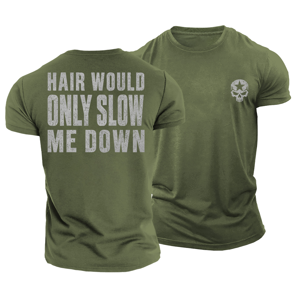 Hair Would Slow Me Down Cotton T-Shirt
