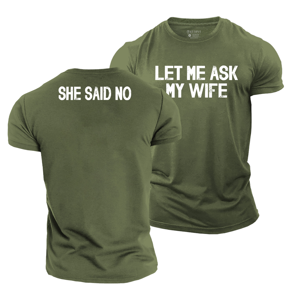 Let Me Ask My Wife Cotton T-Shirt