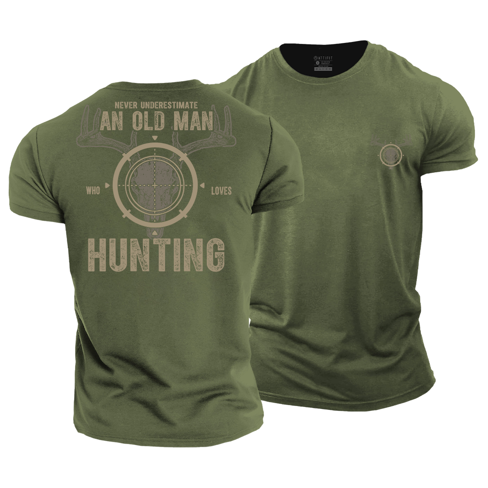 Never Underestimate an Old Man Who Loves Hunting Cotton T-Shirt