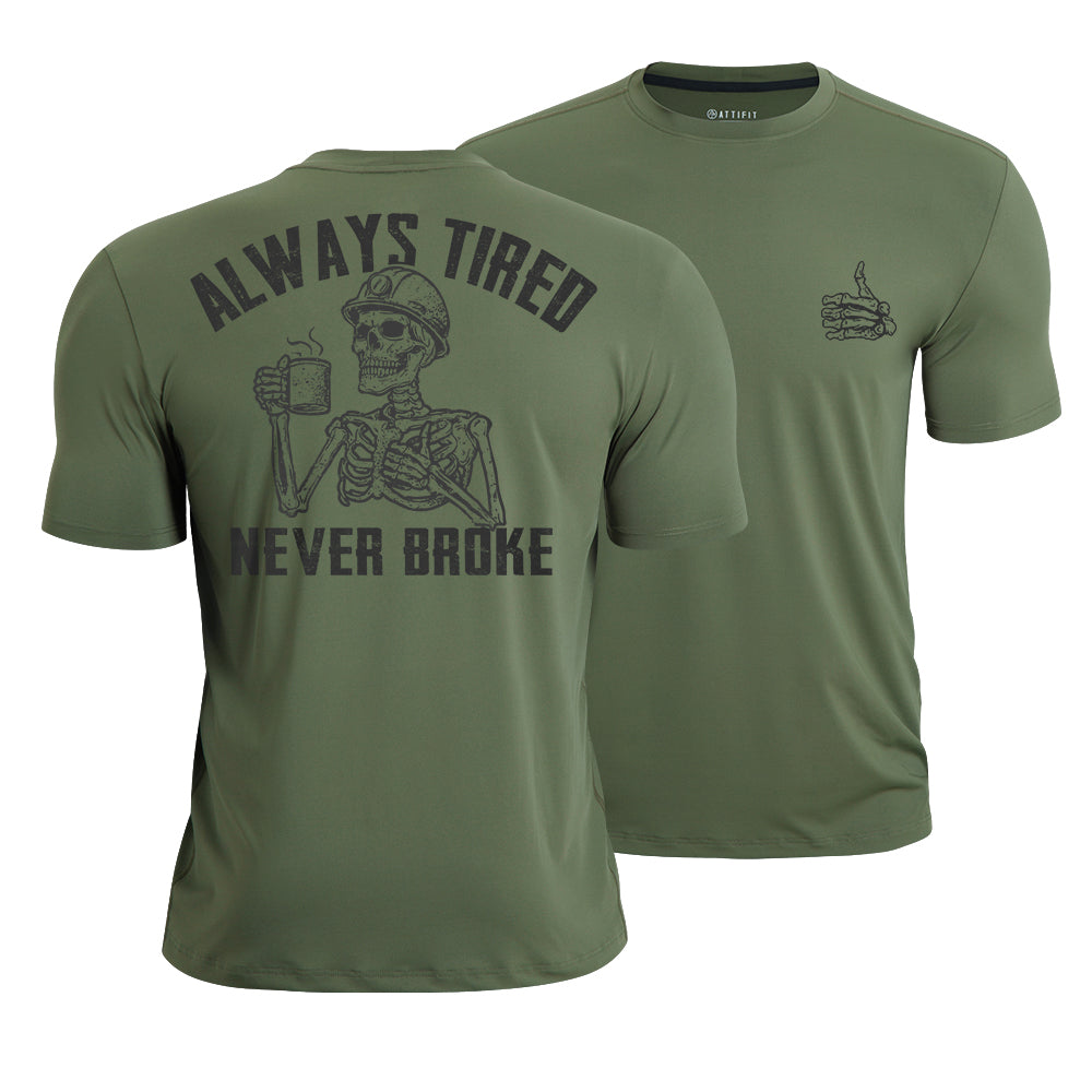 Always Tired Never Broke Quick-Dry T-Shirt