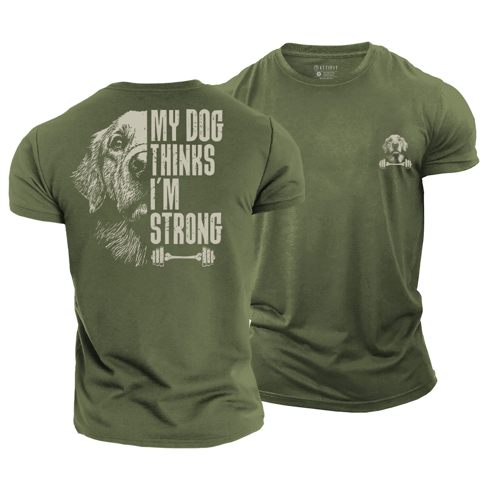 My Dog Thinks I‘m Strong Cotton T-Shirt