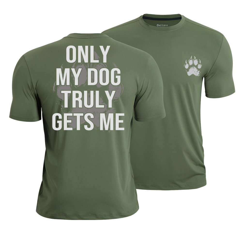 My Dog Gets Me Quick-Dry T-Shirt