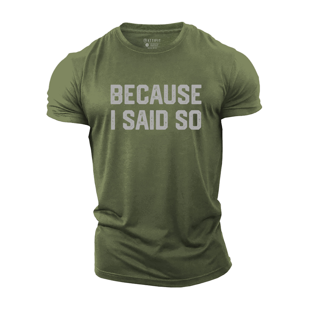 Because I Said so Cotton T-Shirt