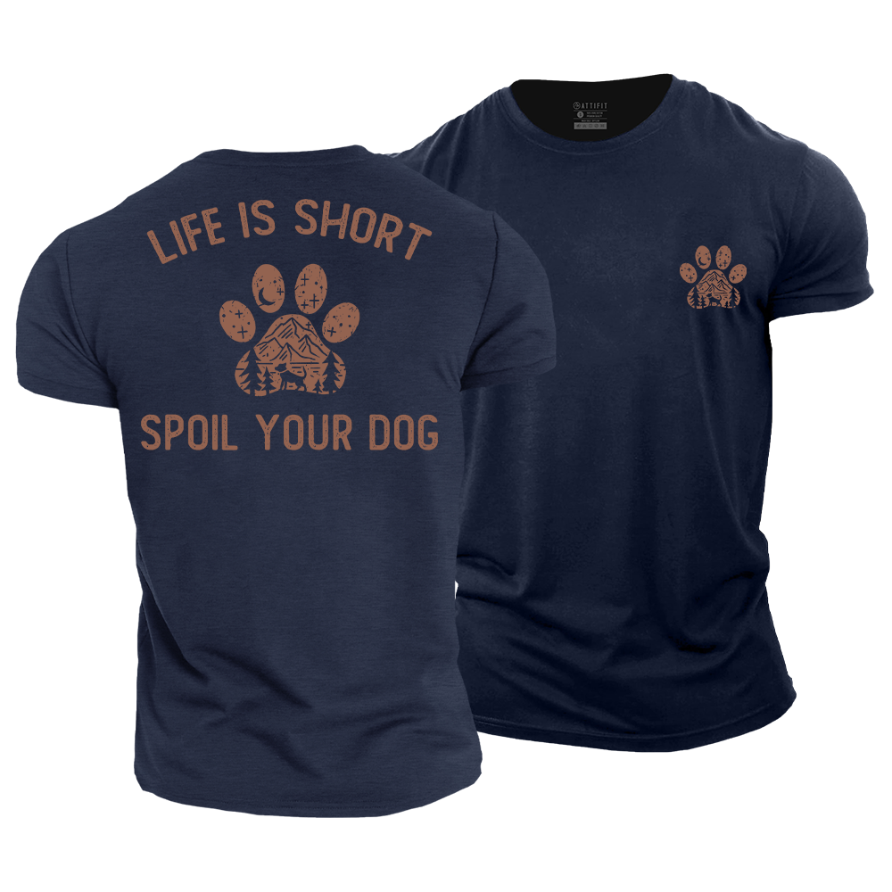 Life Is Short Spoil Your Dog Cotton T-Shirt