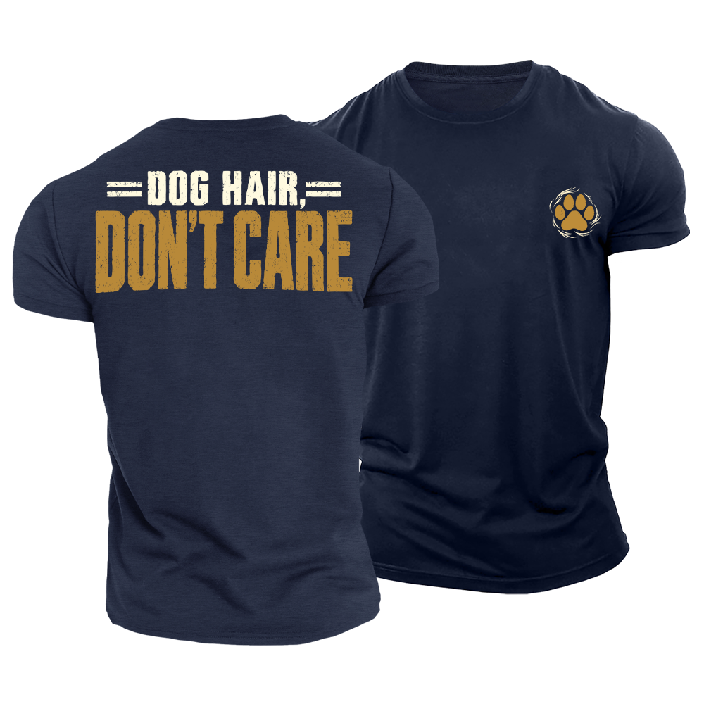 Dog Hair Don’t Care Cotton T-Shirt