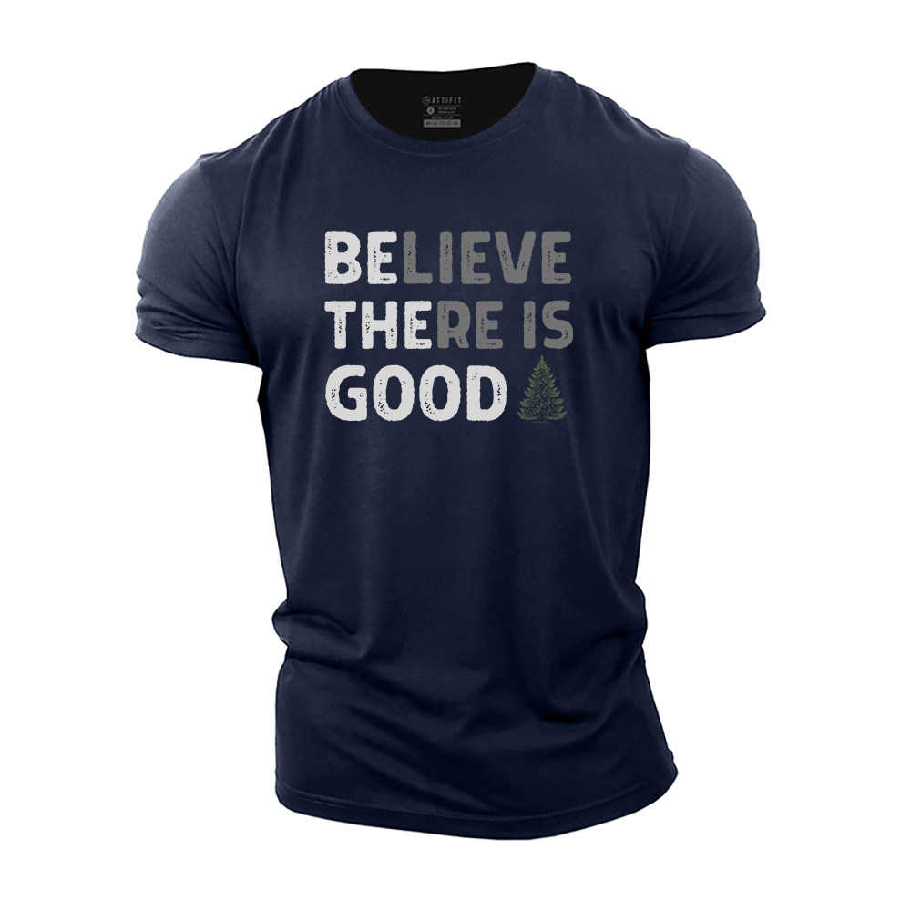 Believe There Is Good Cotton T-Shirt