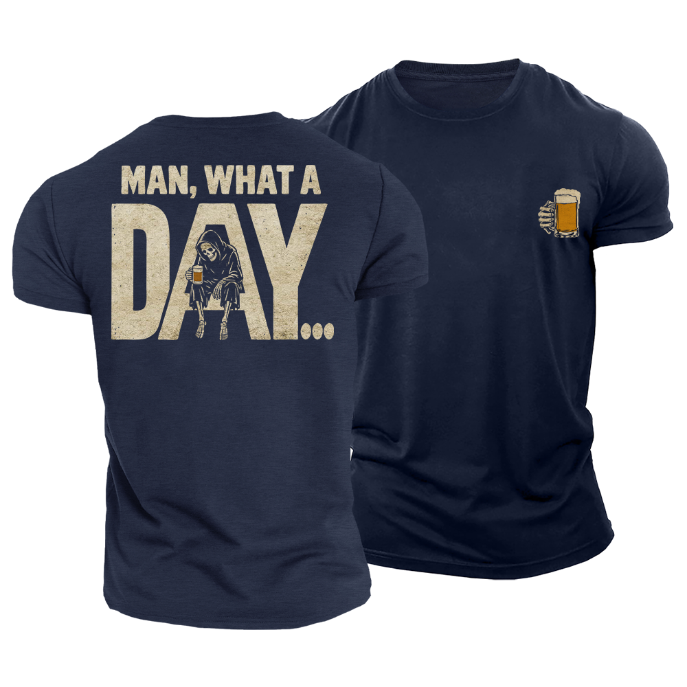 Man What a Day Cotton T-Shirt