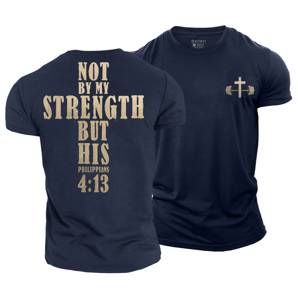 Not by My Strength but His Cotton T-Shirt