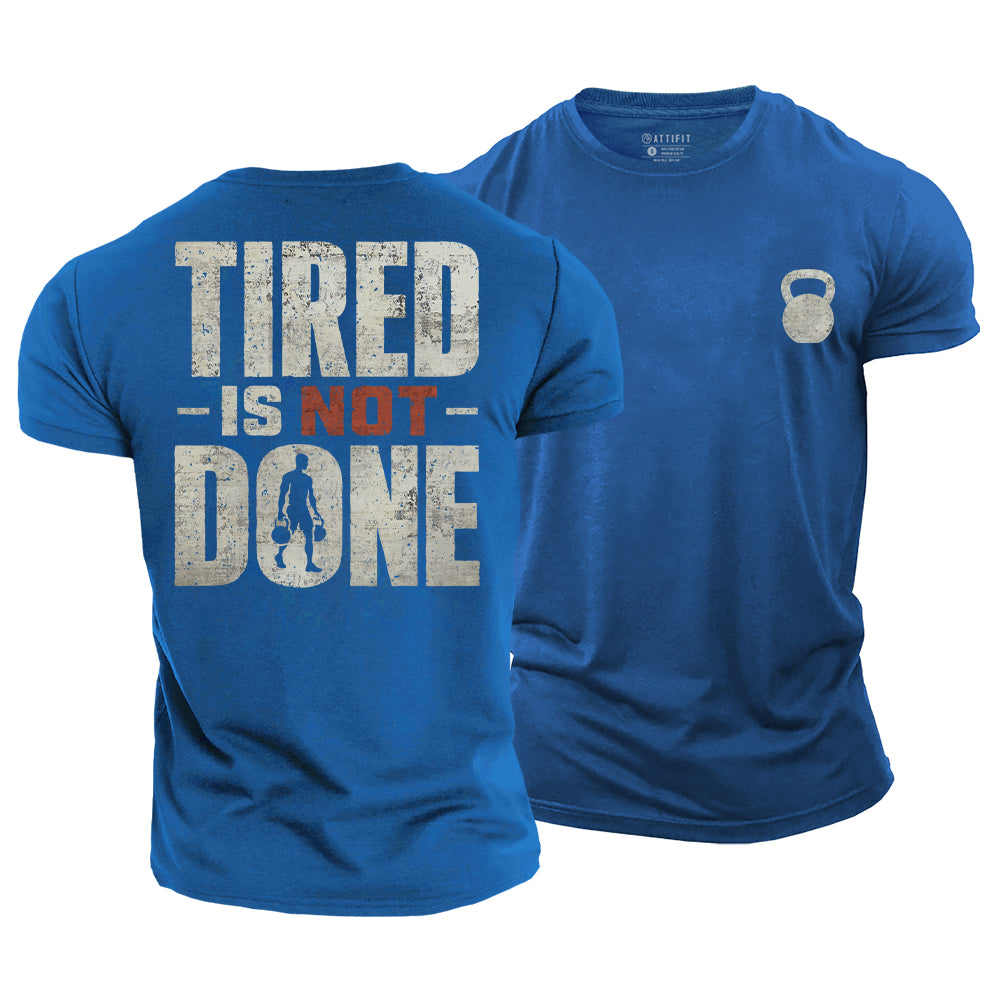Tired Is Not Done Cotton T-Shirt