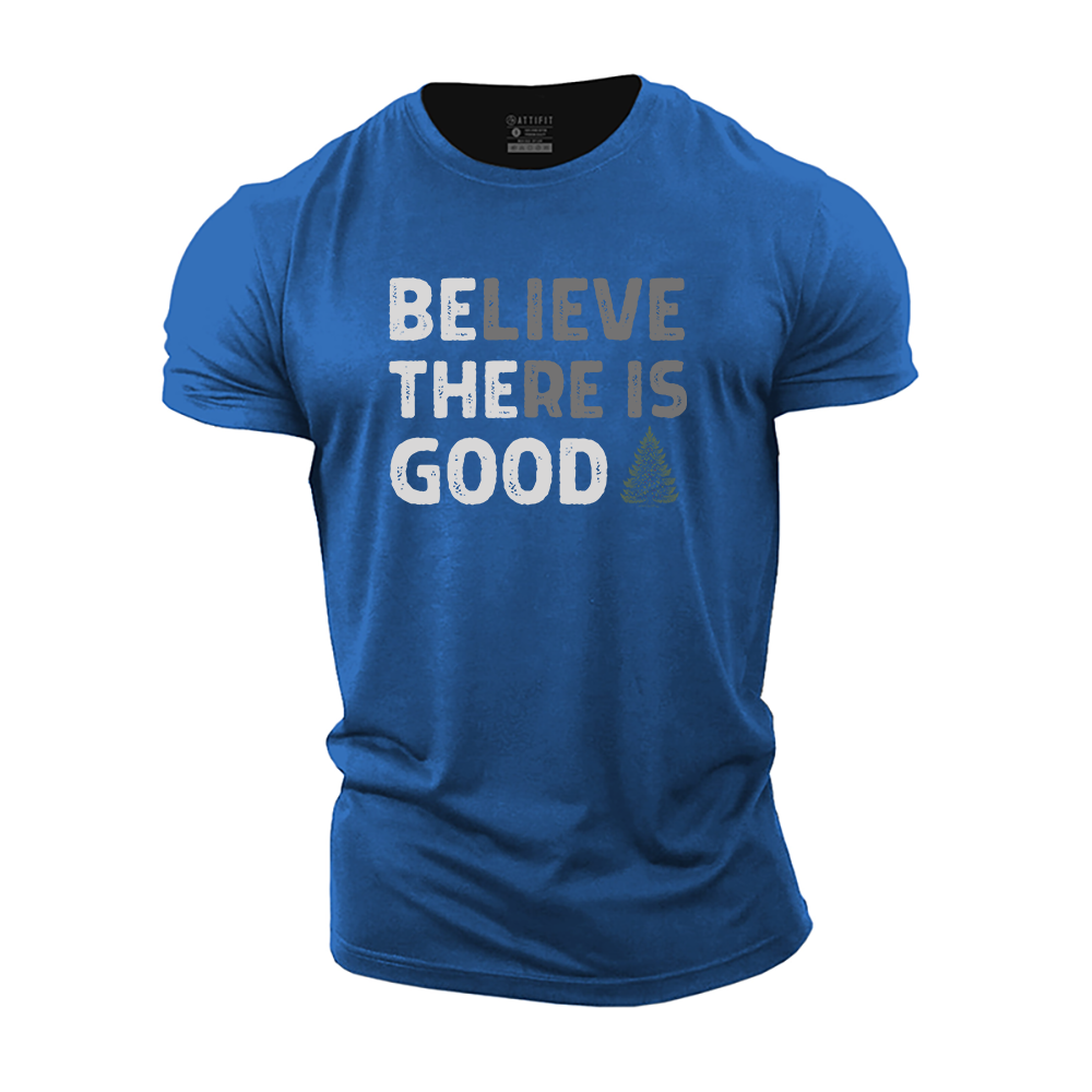 Believe There Is Good Cotton T-Shirt