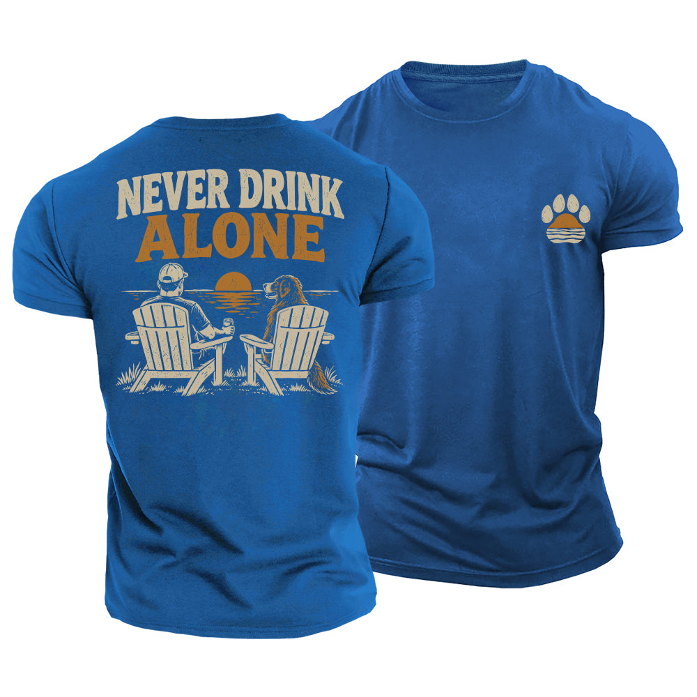 Never Drink Alone Cotton T-Shirt