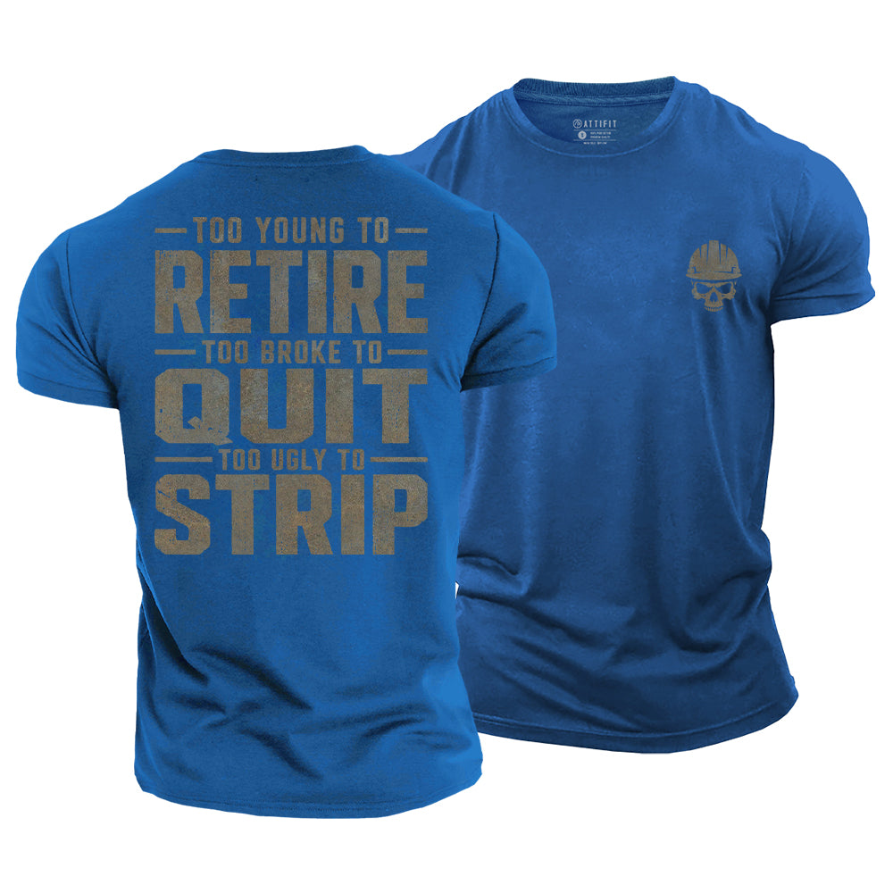 Too Old To Quit Cotton T-Shirt