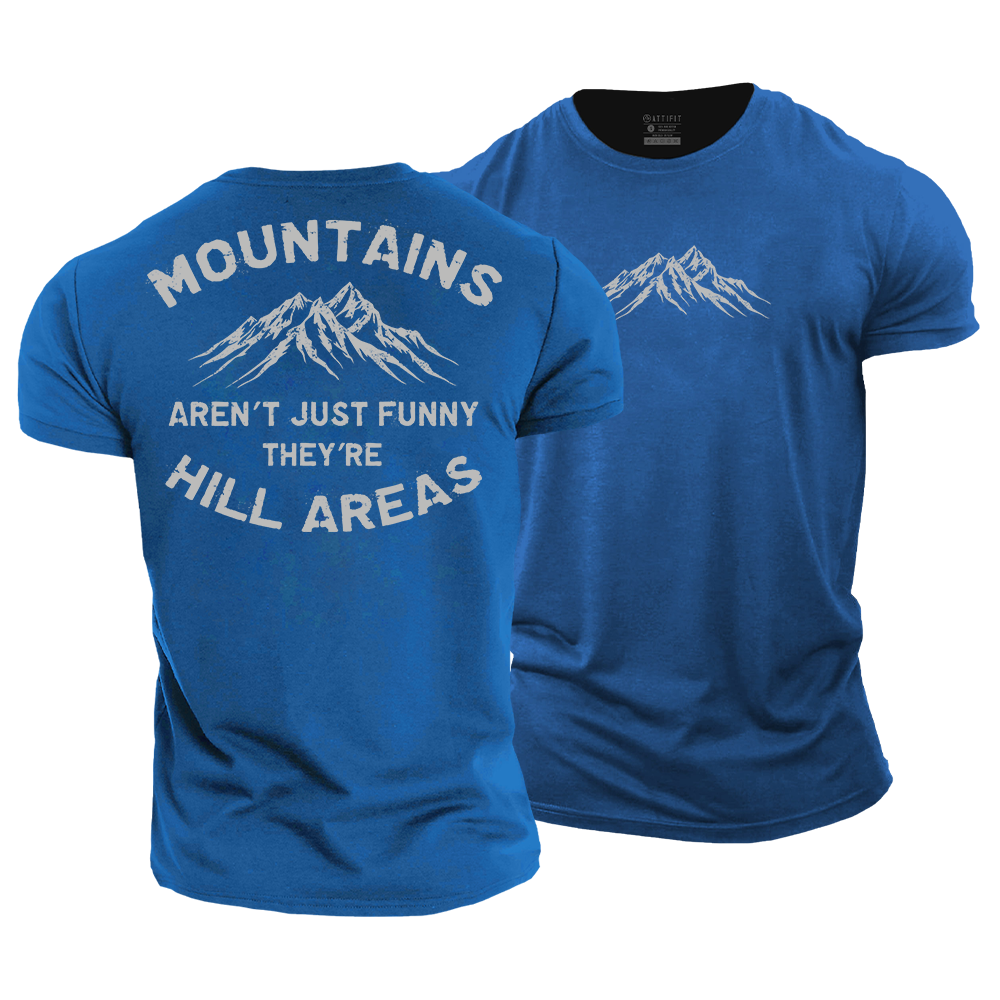 Mountains Aren't Just Funny, They're Hill Areas Cotton T-Shirt