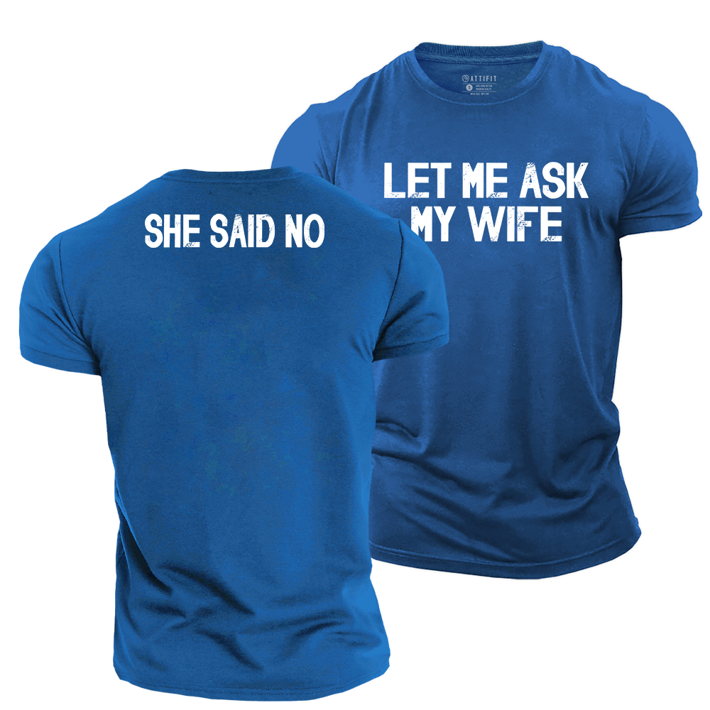 Let Me Ask My Wife Cotton T-Shirt