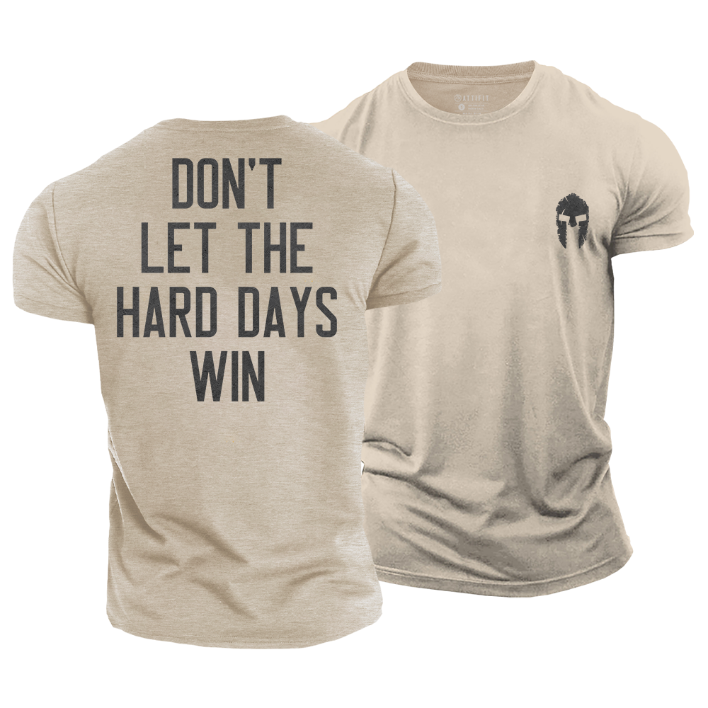 Don't Let the Hard Days Win Cotton T-Shirt