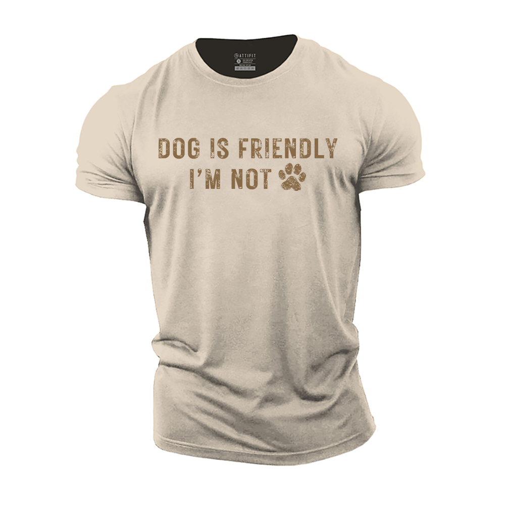 Dog Is Friendly I'm Not Cotton T-Shirt