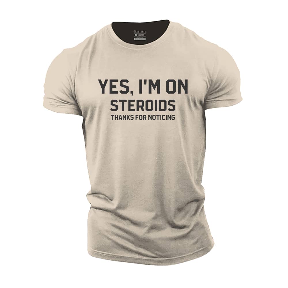 Yes I'm On Steroids Cotton T-Shirt