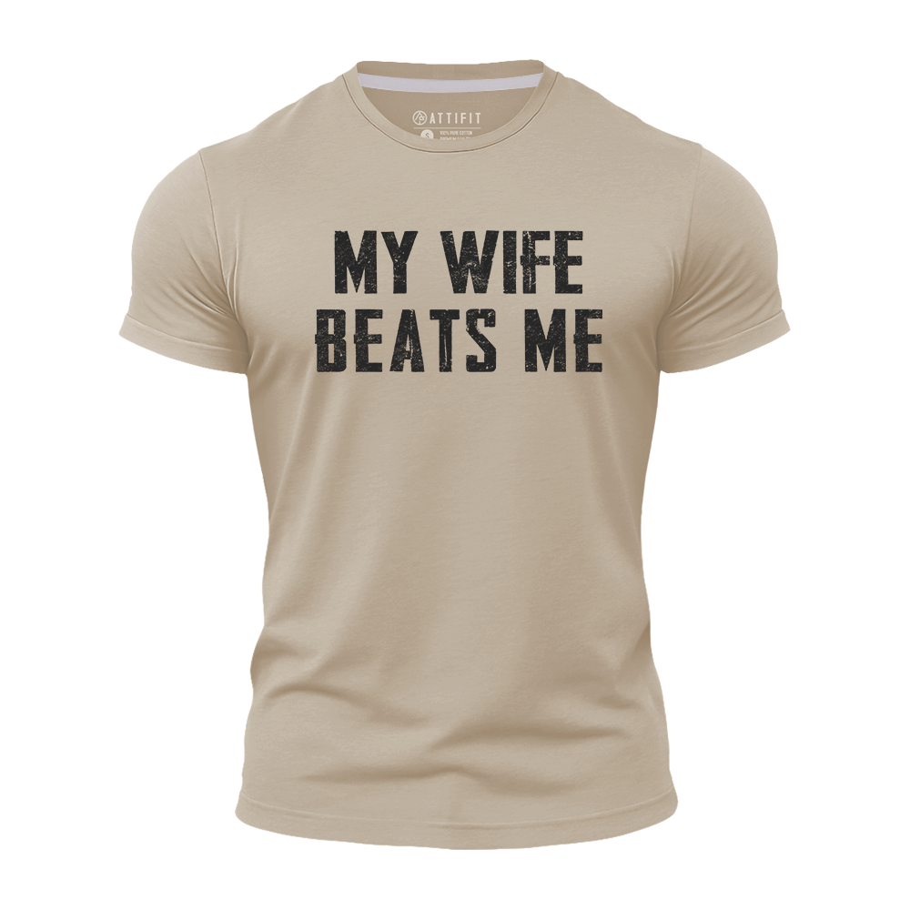 My Wife Beats Me Quick-Dry T-Shirt