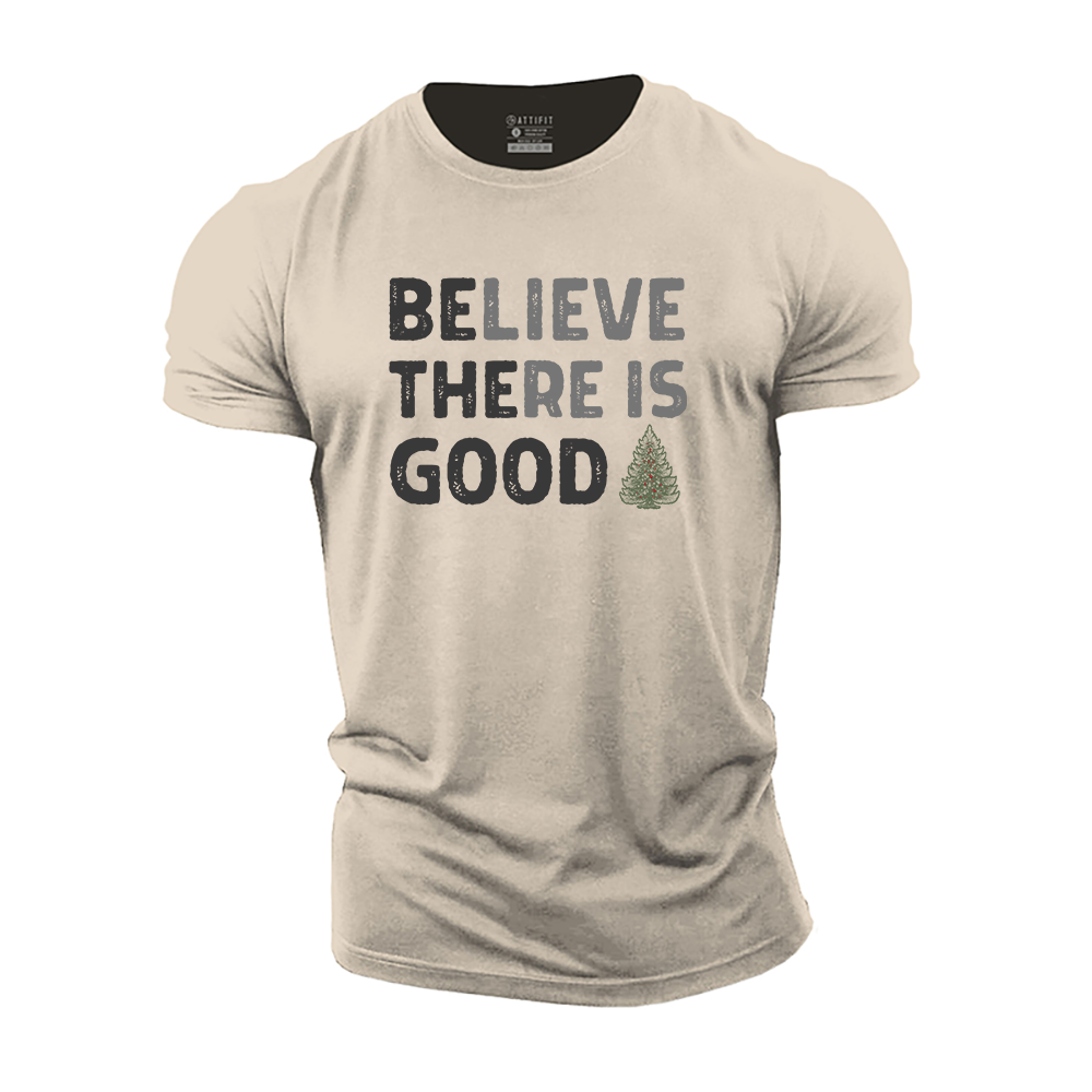 Believe There Is Good Cotton T-Shirt